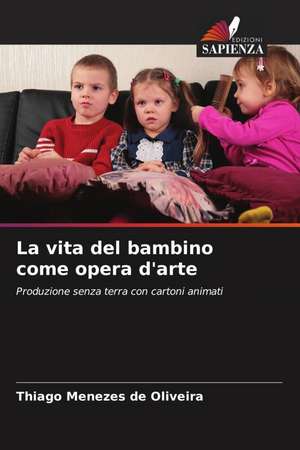 La vita del bambino come opera d'arte de Thiago Menezes de Oliveira