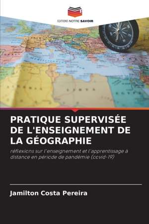 PRATIQUE SUPERVISÉE DE L'ENSEIGNEMENT DE LA GÉOGRAPHIE de Jamilton Costa Pereira