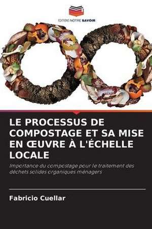 LE PROCESSUS DE COMPOSTAGE ET SA MISE EN ¿UVRE À L'ÉCHELLE LOCALE de Fabricio Cuellar