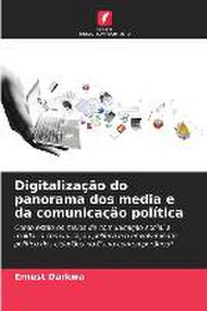 Digitalização do panorama dos media e da comunicação política de Ernest Darkwa