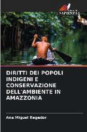 DIRITTI DEI POPOLI INDIGENI E CONSERVAZIONE DELL'AMBIENTE IN AMAZZONIA de Ana Miguel Regedor