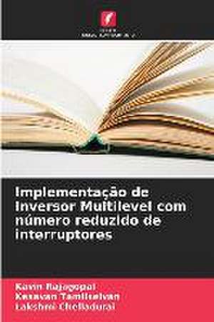 Implementação de Inversor Multilevel com número reduzido de interruptores de Kavin Rajagopal