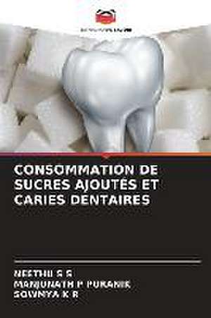 CONSOMMATION DE SUCRES AJOUTÉS ET CARIES DENTAIRES de Neethu S S