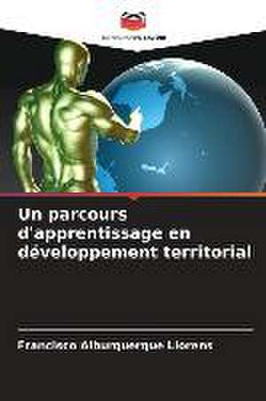 Un parcours d'apprentissage en développement territorial de Francisco Alburquerque Llorens