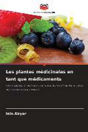 Les plantes médicinales en tant que médicaments de Isin Akyar