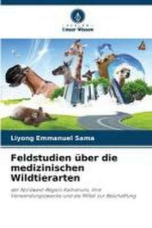 Feldstudien über die medizinischen Wildtierarten de Liyong Emmanuel Sama