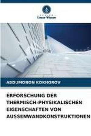 ERFORSCHUNG DER THERMISCH-PHYSIKALISCHEN EIGENSCHAFTEN VON AUSSENWANDKONSTRUKTIONEN de Abdumonon Kokhorov