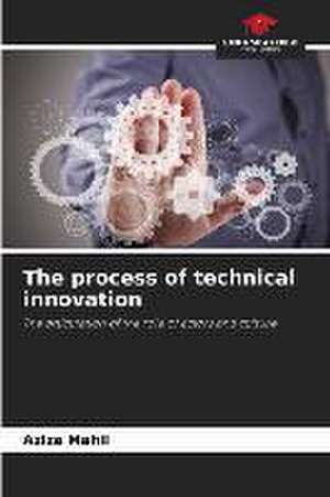 The process of technical innovation de Aziza Mahil