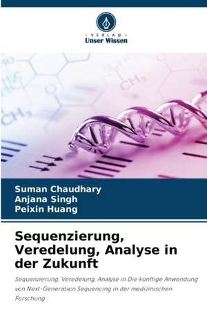 Sequenzierung, Veredelung, Analyse in der Zukunft de Suman Chaudhary