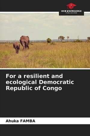 For a resilient and ecological Democratic Republic of Congo de Ahuka Famba