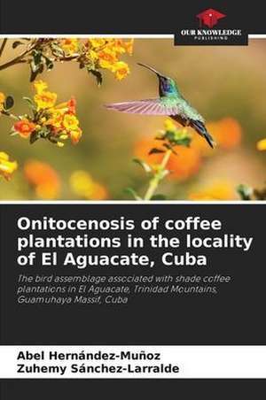 Onitocenosis of coffee plantations in the locality of El Aguacate, Cuba de Abel Hernández-Muñoz