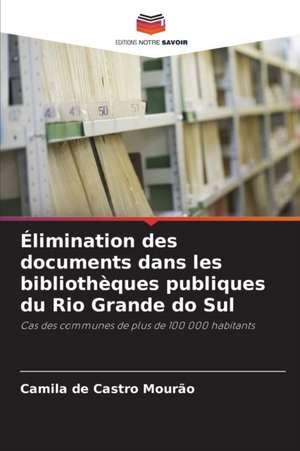 Élimination des documents dans les bibliothèques publiques du Rio Grande do Sul de Camila de Castro Mourão