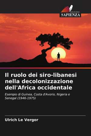 Il ruolo dei siro-libanesi nella decolonizzazione dell'Africa occidentale de Ulrich Le Vergor