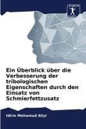 Ein Überblick über die Verbesserung der tribologischen Eigenschaften durch den Einsatz von Schmierfettzusatz de Idiris Mehamud Aliyi