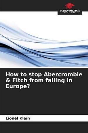 How to stop Abercrombie & Fitch from falling in Europe? de Lionel Klein