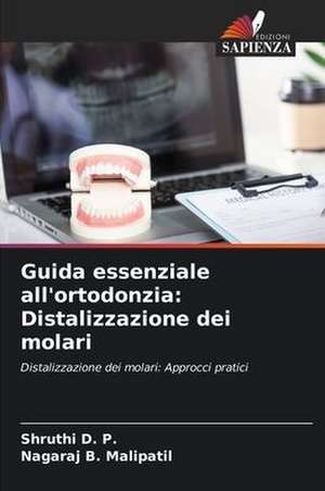 Guida essenziale all'ortodonzia: Distalizzazione dei molari de Shruthi D. P.