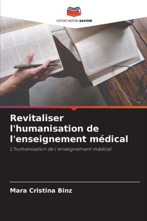 Revitaliser l'humanisation de l'enseignement médical de Mara Cristina Binz