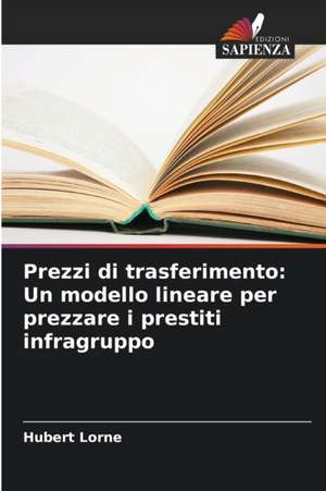 Prezzi di trasferimento: Un modello lineare per prezzare i prestiti infragruppo de Hubert Lorne