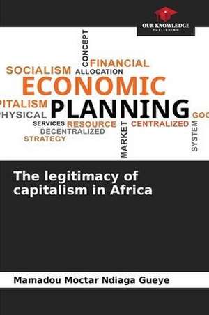 The legitimacy of capitalism in Africa de Mamadou Moctar Ndiaga Gueye