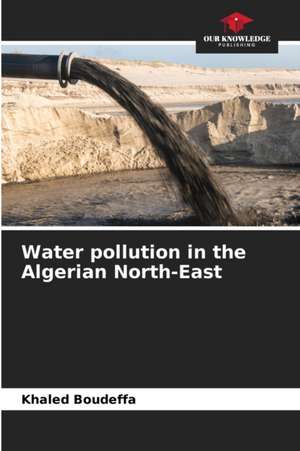 Water pollution in the Algerian North-East de Khaled Boudeffa