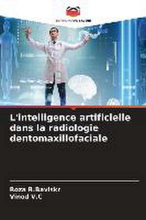 L'intelligence artificielle dans la radiologie dentomaxillofaciale de Roza R. Baviskr