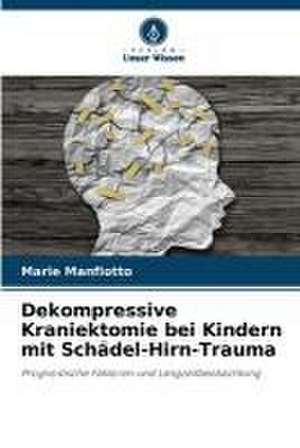 Dekompressive Kraniektomie bei Kindern mit Schädel-Hirn-Trauma de Marie Manfiotto