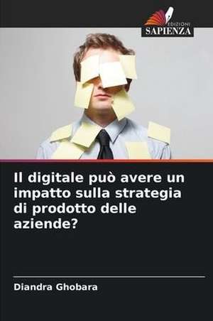 Il digitale può avere un impatto sulla strategia di prodotto delle aziende? de Diandra Ghobara