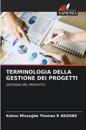 TERMINOLOGIA DELLA GESTIONE DEI PROGETTI de Kokou Missogbe Thomas R Akogbe