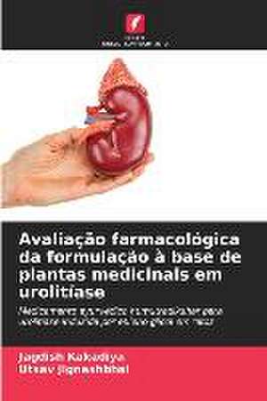 Avaliação farmacológica da formulação à base de plantas medicinais em urolitíase de Jagdish Kakadiya