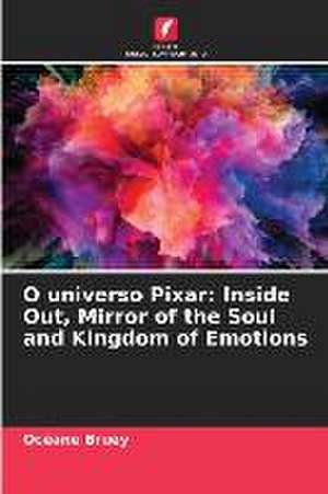 O universo Pixar: Inside Out, Mirror of the Soul and Kingdom of Emotions de Océane Bruey