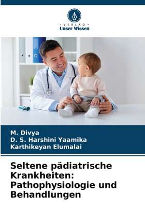 Seltene pädiatrische Krankheiten: Pathophysiologie und Behandlungen de M. Divya