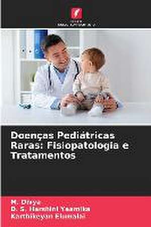 Doenças Pediátricas Raras: Fisiopatologia e Tratamentos de M. Divya