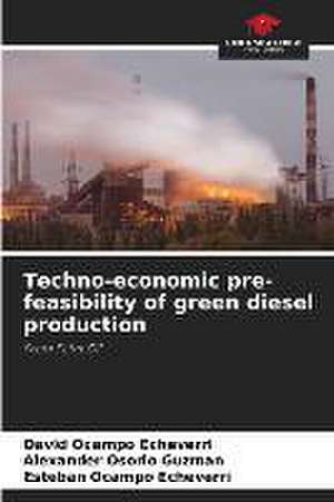 Techno-economic pre-feasibility of green diesel production de David Ocampo Echeverri