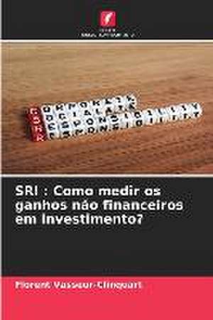 SRI : Como medir os ganhos não financeiros em investimento? de Florent Vasseur-Clinquart