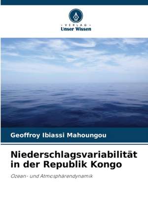 Niederschlagsvariabilität in der Republik Kongo de Geoffroy Ibiassi Mahoungou