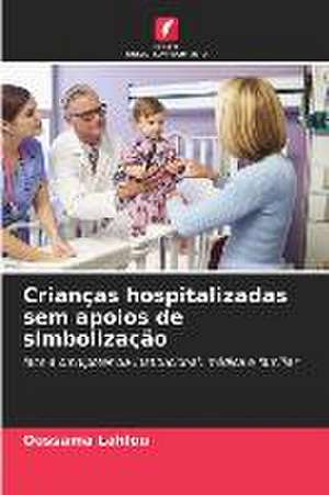 Crianças hospitalizadas sem apoios de simbolização de Oussama Lahlou