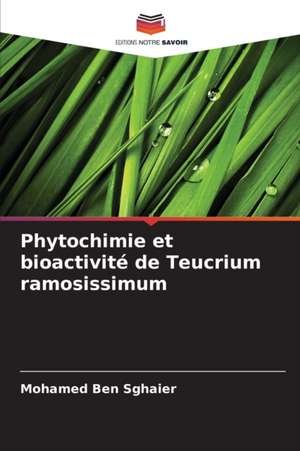 Phytochimie et bioactivité de Teucrium ramosissimum de Mohamed Ben Sghaier