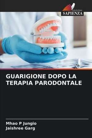 GUARIGIONE DOPO LA TERAPIA PARODONTALE de Mhao P Jungio