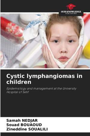 Cystic lymphangiomas in children de Samah Nedjar