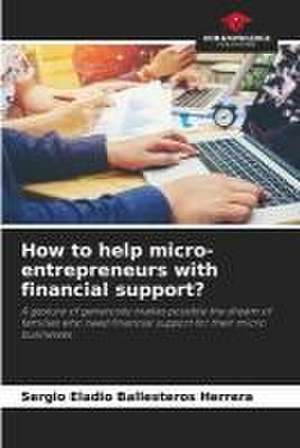 How to help micro-entrepreneurs with financial support? de Sergio Eladio Ballesteros Herrera