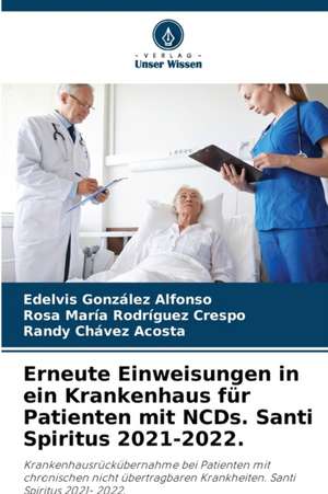 Erneute Einweisungen in ein Krankenhaus für Patienten mit NCDs. Santi Spiritus 2021-2022. de Edelvis González Alfonso