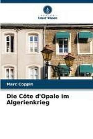 Die Côte d'Opale im Algerienkrieg de Marc Coppin