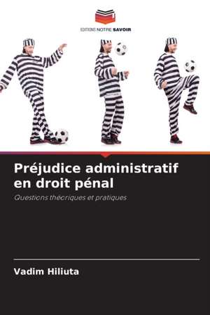 Préjudice administratif en droit pénal de Vadim Hiliuta