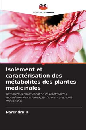 Isolement et caractérisation des métabolites des plantes médicinales de Narendra K.