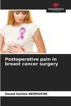 Postoperative pain in breast cancer surgery de Souad Karima Nemouche