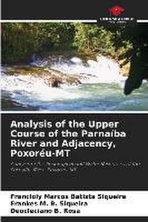 Analysis of the Upper Course of the Parnaíba River and Adjacency, Poxoréu-MT de Francioly Marcos Batista Siqueira