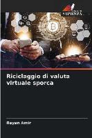 Riciclaggio di valuta virtuale sporca de Rayan Amir