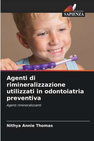 Agenti di rimineralizzazione utilizzati in odontoiatria preventiva de Nithya Annie Thomas