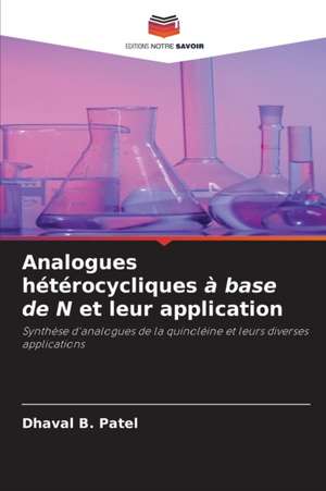 Analogues hétérocycliques à base de N et leur application de Dhaval B. Patel