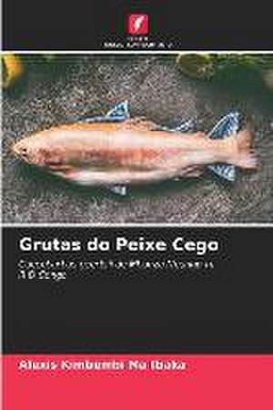 Grutas do Peixe Cego de Alexis Kimbembi Ma Ibaka